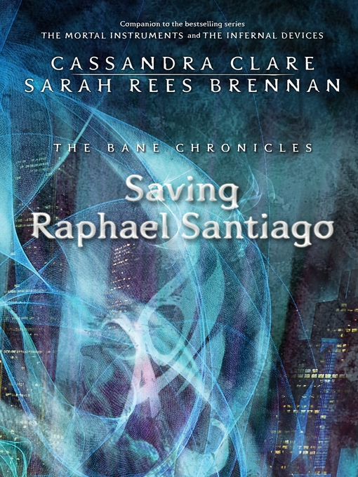 Title details for Saving Raphael Santiago by Cassandra Clare - Available